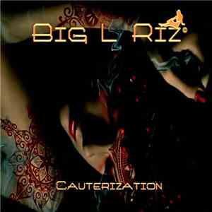 Big L Riz - Cauterization FLAC