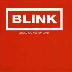 Blink  - Would You Kill For Love? FLAC
