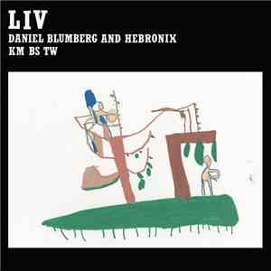 Daniel Blumberg and Hebronix  - Liv FLAC
