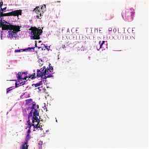 Face Time Police - Excellence In Elocution FLAC