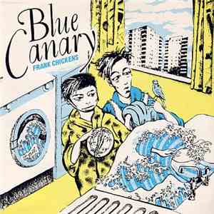 Frank Chickens - Blue Canary FLAC