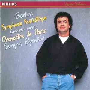 Hector Berlioz, Semyon Bychkov - Le Carnaval Romain - Symphonie Fantastique Op. 14 FLAC
