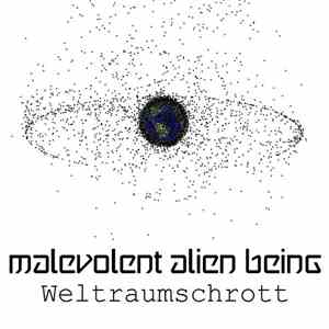 Malevolent Alien Being - Weltraumschrott FLAC