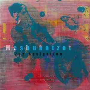 Meshukatzot - Zen Navigation FLAC