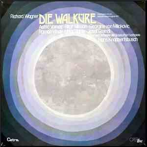 Richard Wagner / Astrid Varnay / Birgit Nilsson / Georgine von Milinkovic / Ramón Vinay / Hans Hotter / Josef Greindl / Chor Und Orchester der Bayreuther Festspiele / Hans Knappertsbusch - Die Walküre FLAC
