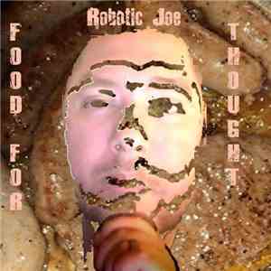 Robotic Joe - Food For Thought FLAC