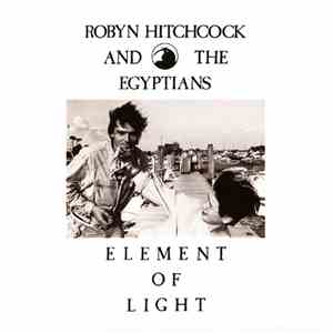 Robyn Hitchcock And The Egyptians - Element Of Light FLAC