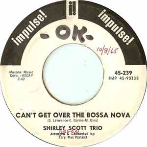 Shirley Scott Trio / Shirley Scott - Can't Get Over The Bossa Nova / Soul Sauce FLAC