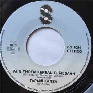 Tapani Kansa - Vain Yhden Kerran Eläissään / Lorelei FLAC