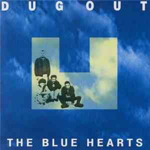 The Blue Hearts - Dug Out FLAC