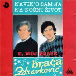 Toma Zdravković, Novica Zdravković - E, Moj Brate / Navik'o Sam Ja Na Noćni Život FLAC