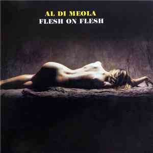 Al Di Meola - Flesh On Flesh FLAC