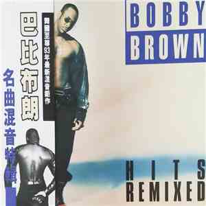 Bobby Brown = 巴比布朗 - Hits Remixed = 名曲混音特輯 FLAC