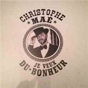 Christophe Maé - Je Veux Du Bonheur FLAC