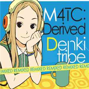 Denkitribe - M4TC Derived: Remixed FLAC