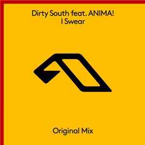 Dirty South  Feat. ANIMA! - I Swear FLAC