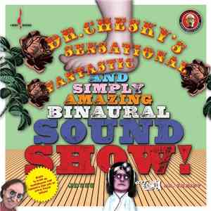 Dr. Chesky - Dr. Chesky's Sensational, Fantastic, And Simply Amazing Binaural Sound Show FLAC