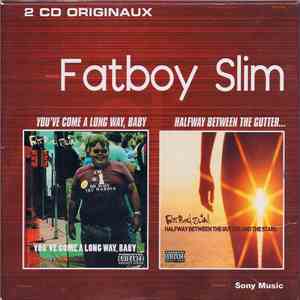 Fatboy Slim - You've Come A Long Way, Baby / Halfway Between The Gutter And The Stars FLAC