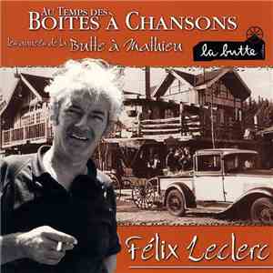 Félix Leclerc - Au Temps Des Boîtes À Chansons À La Butte À Mathieu FLAC