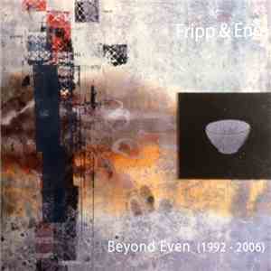 Fripp & Eno - Beyond Even (1992 - 2006) FLAC