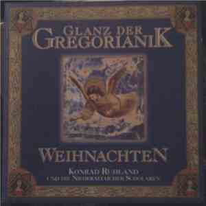 Konrad Ruhland Und Die Niederaltaicher Scholaren - Glanz Der Gregorianik (Weihnachten) FLAC