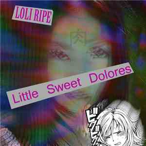 LOLI RIPE - Little Sweet Dolores FLAC