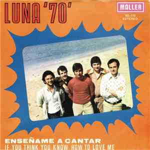 Luna '70' - Enseñame A Cantar / If You Think You Know How To Love Me FLAC