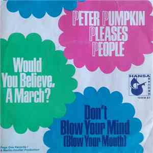 Peter Pumpkin Pleases People - Would You Believe, A March? FLAC