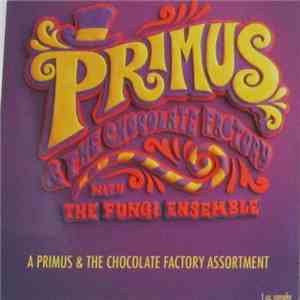 Primus - A Primus & The Chocolate Factory Assortment FLAC