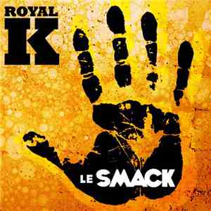 Royal K - Le Smack FLAC