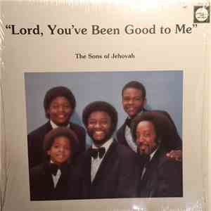 Sons Of Jehovah  - Lord, You've Been Good To Me FLAC