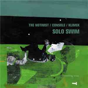 The Notwist / Console / Klimek - Solo Swim FLAC