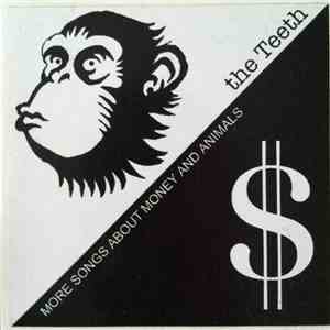The Teeth  - More Songs About Money And Animals FLAC