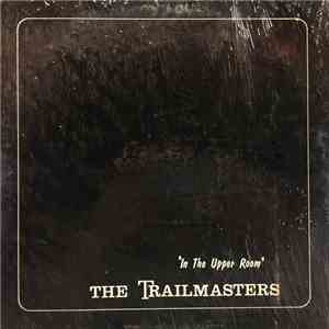 The Trailmasters - In The Upper Room FLAC