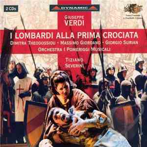 Verdi, Dimitra Theodossiou, Massimo Giordano , Giorgio Surian, Orchestra I Pomeriggi Musicali, Tiziano Severini - I Lombardi Alla Prima Crociata FLAC