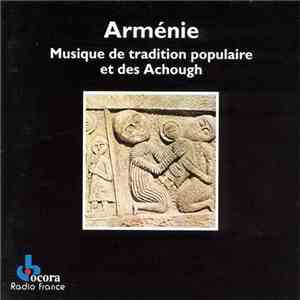 Armenians - Arménie: Musique De Tradition Populaire Et Des Achough FLAC