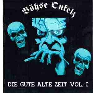 Böhse Onkelz - Die Gute Alte Zeit Vol.1 FLAC