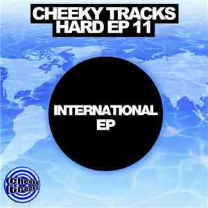 Gilly / Mavrik & Gopal - Cheeky Tracks Hard EP 11 - International EP FLAC