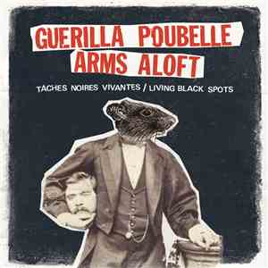 Guerilla Poubelle / Arms Aloft - Tâches Noires Vivantes / Living Black Spots FLAC