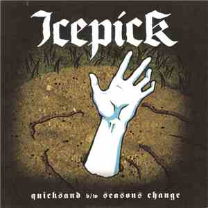 Icepick  - Quicksand B/W Seasons Change FLAC