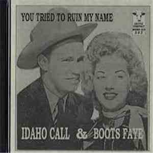 Idaho Call, Boots Faye - You Tried To Ruin My Name FLAC