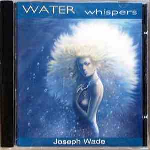 Joseph Wade - Water Whispers FLAC