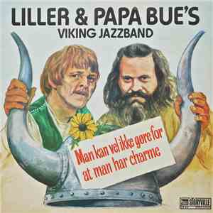 Liller & Papa Bue's Viking Jazzband - Man Kan Vel Ikke Gøre For At Man Har Charme FLAC