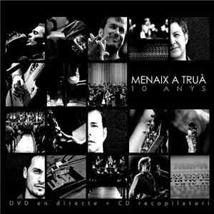 Menaix A Truà - 10 Anys (DVD En Directe + CD Recopilatori) FLAC