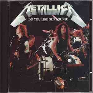 Metallica - Do You Like Our Sound? FLAC
