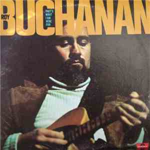 Roy Buchanan - That's What I Am Here For FLAC