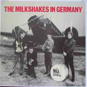 The Milkshakes - The Milkshakes In Germany FLAC