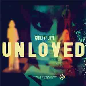 Unloved  - Guilty Of Love FLAC