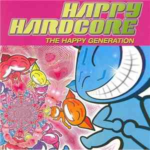 Various - Happy Hardcore - The Happy Generation FLAC