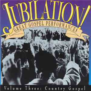 Various - Jubilation! Great Gospel Performances Volume Three: Country Gospel FLAC
